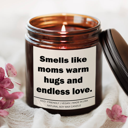 Smells like moms warm hugs and endless love Candle